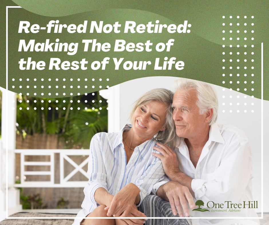 Re-fired Not Retired: Making The Best of the Rest of Your Life
