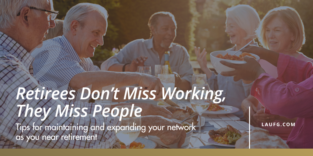 Retirees Don’t Miss Working, They Miss People
