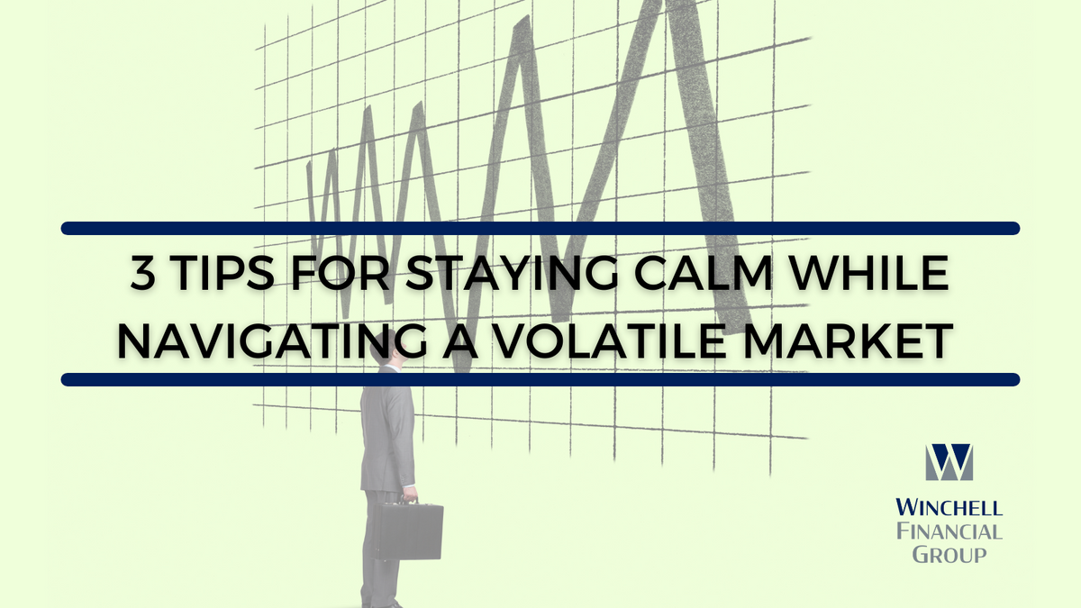 3 Tips for Staying Calm While Navigating a Volatile Market