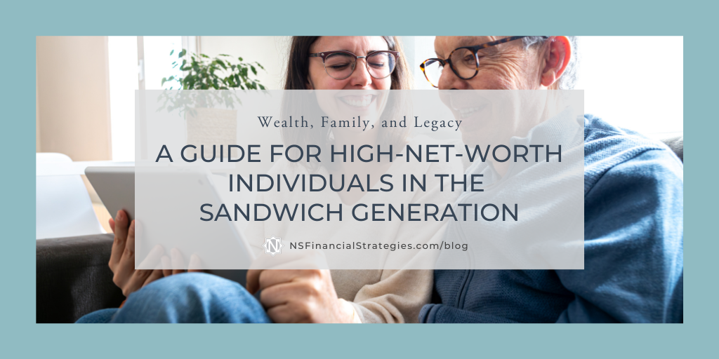 Wealth, Family, and Legacy: A Guide for High-Net-Worth Individuals in the Sandwich Generation