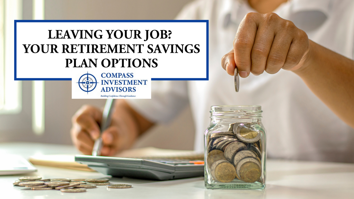 Leaving Your Job? Your Retirement Savings Plan Options