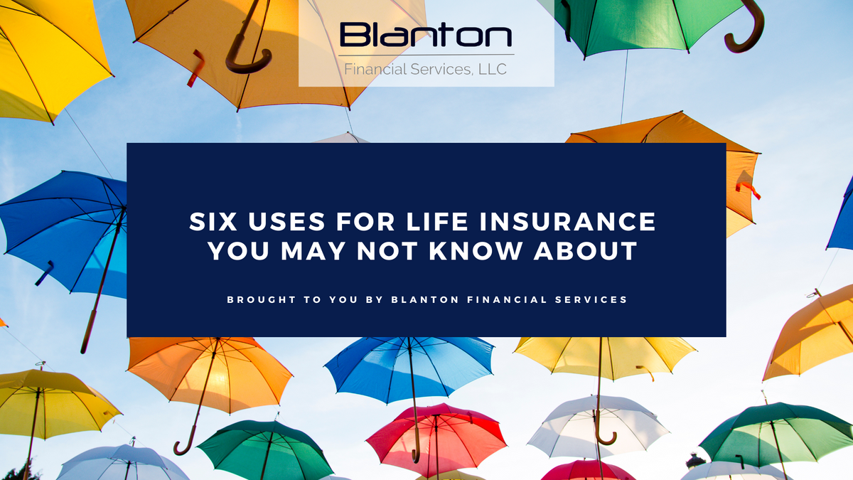 Six Uses for Life Insurance You May Not Know About