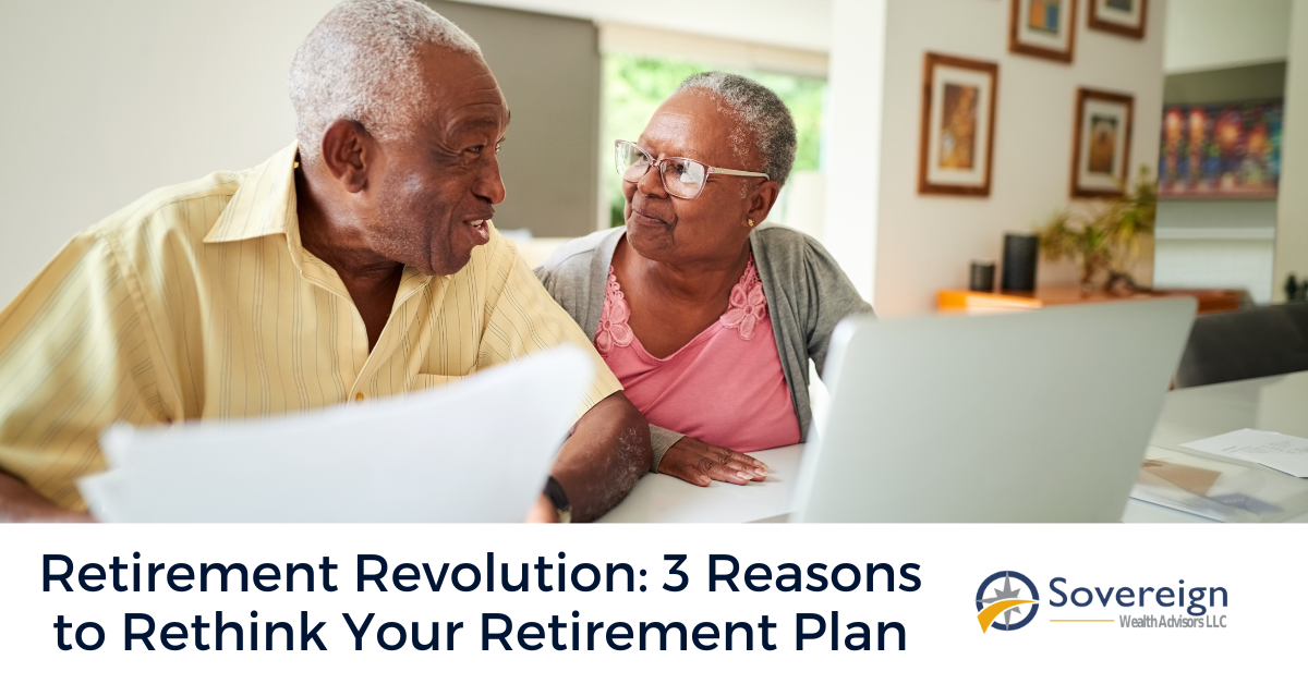 Retirement Revolution: 3 Reasons to Rethink Your Retirement Plan