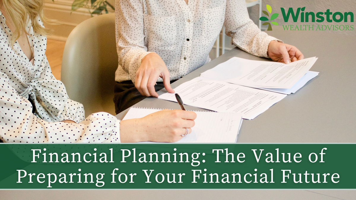 Financial Planning: The Value of Preparing for Your Financial Future
