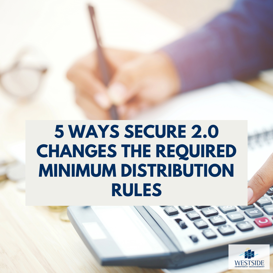 Five Ways SECURE 2.0 Changes the Required Minimum Distribution Rules