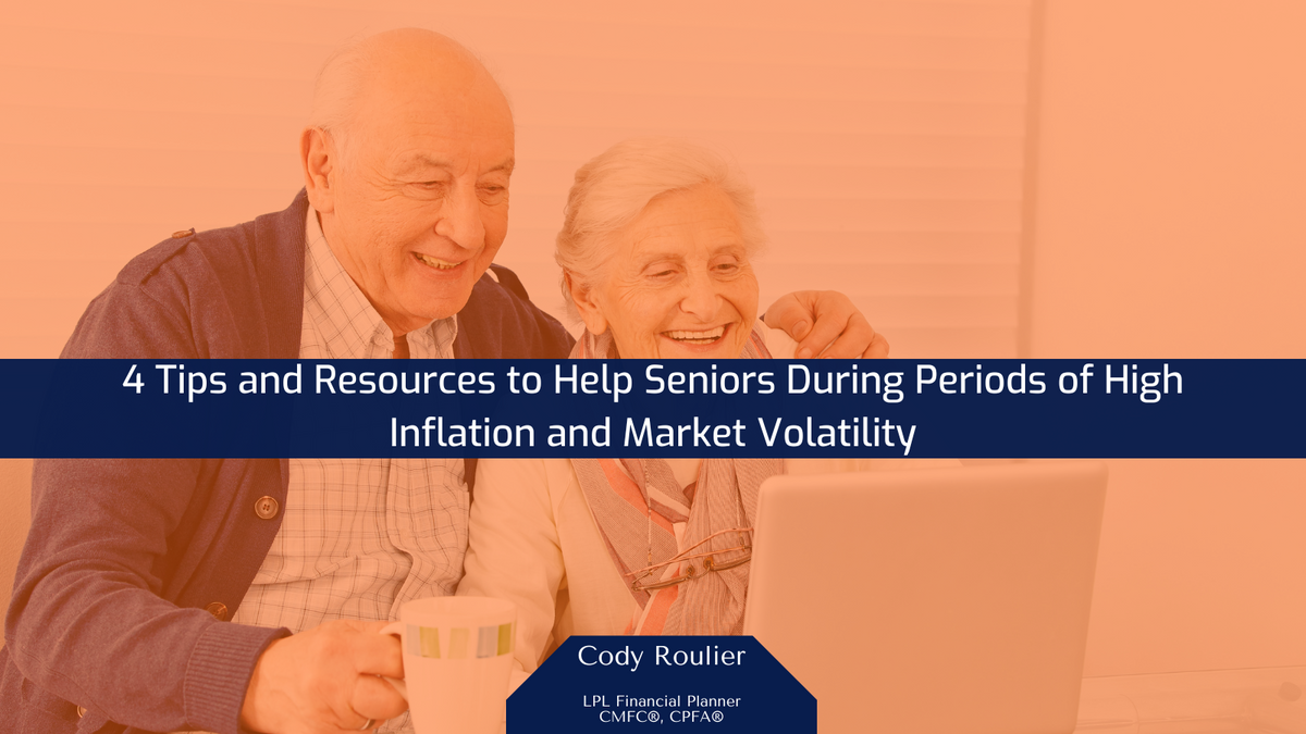 4 Tips and Resources to Help Seniors During Periods of High Inflation and Market Volatility