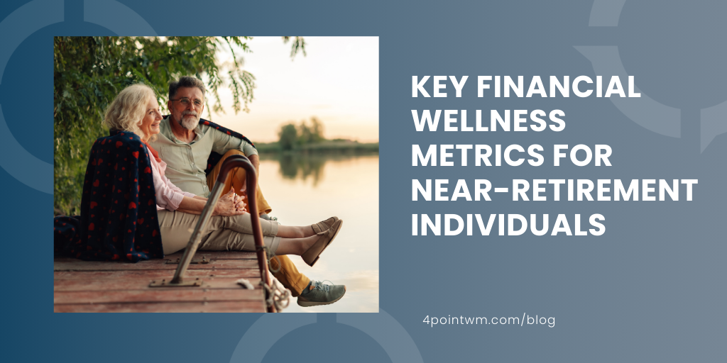 Key Financial Wellness Metrics for Near-Retirement Individuals