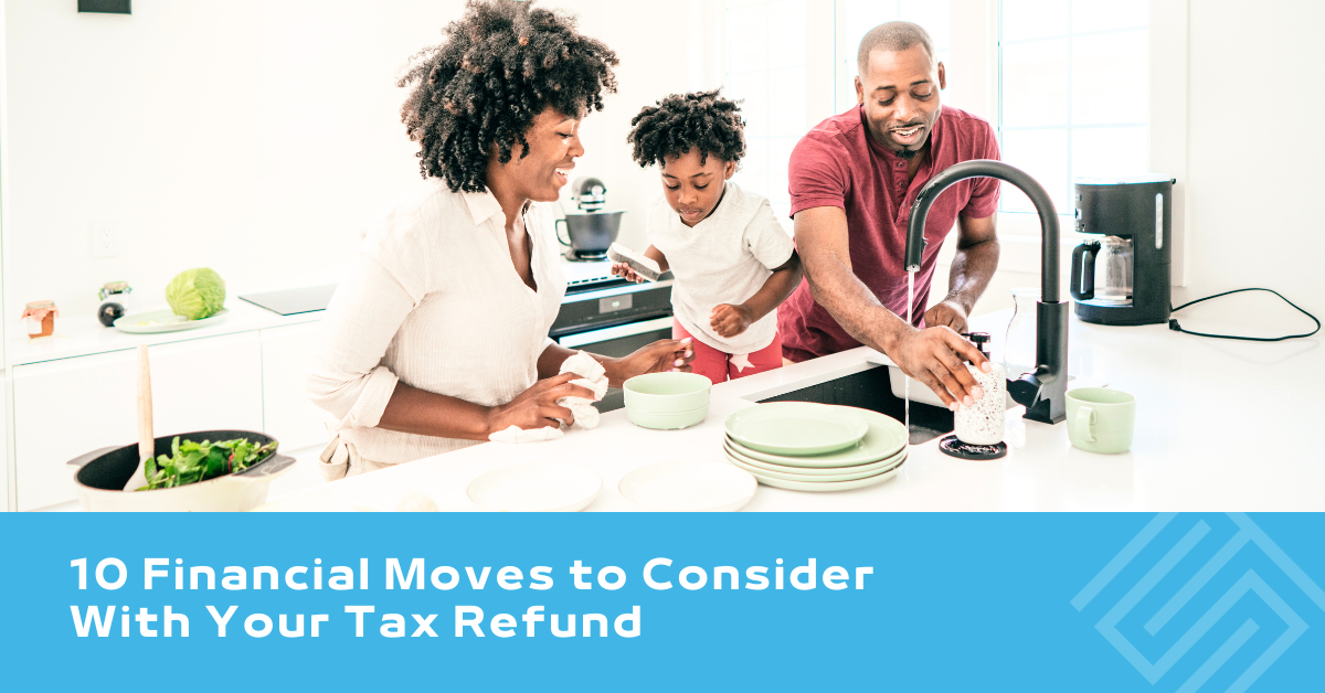 10 Financial Moves to Consider With Your Tax Refund