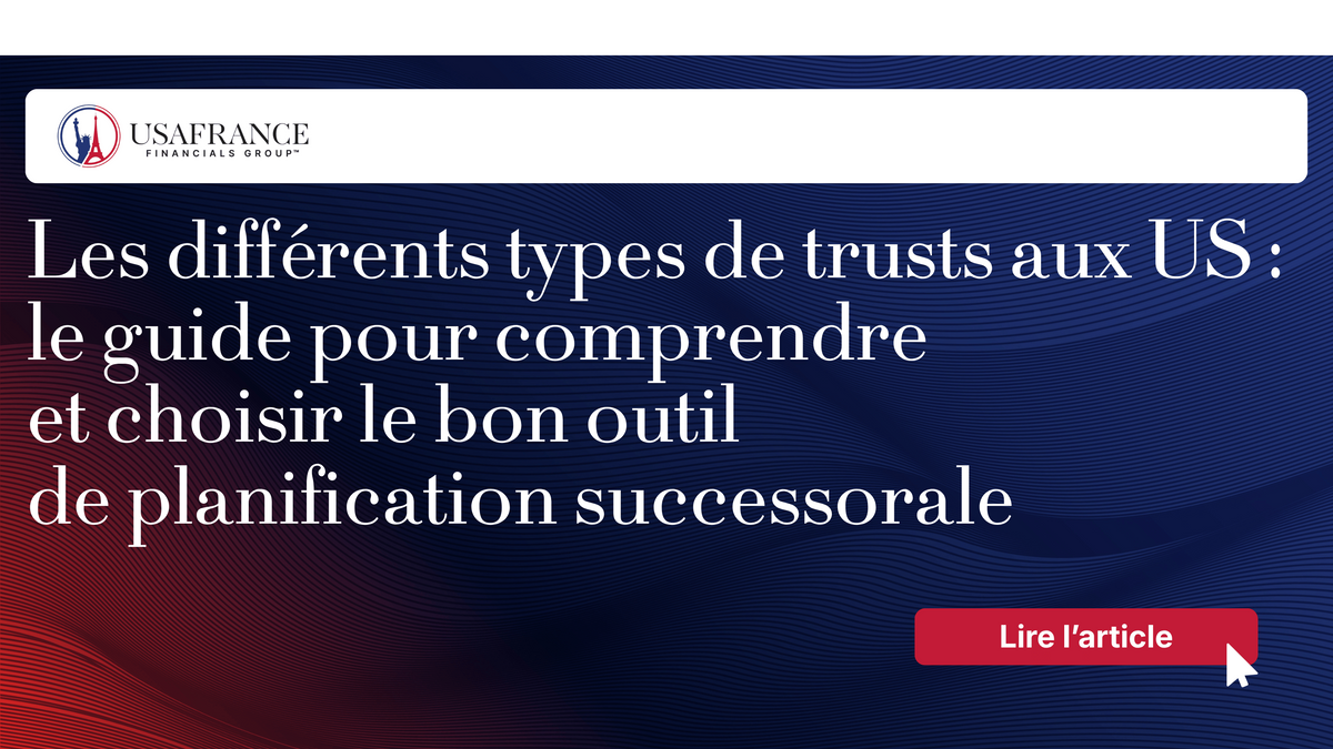 Les différents types de trusts aux États-Unis : le guide pour comprendre et choisir le bon outil...