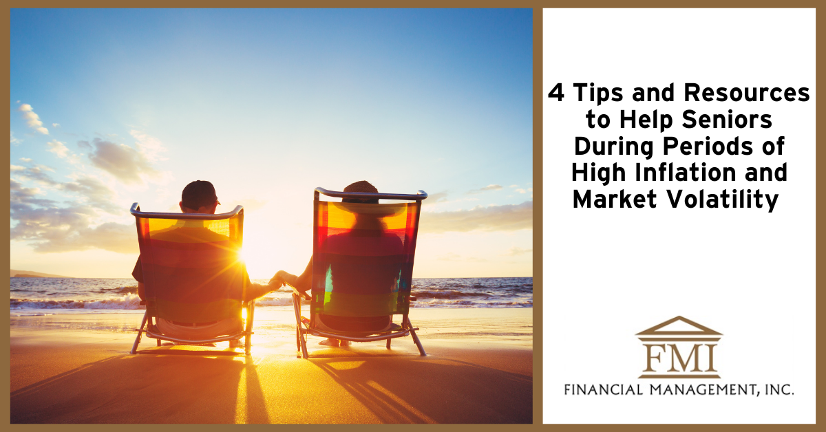 4 Tips and Resources to Help Seniors During Periods of High Inflation and Market Volatility