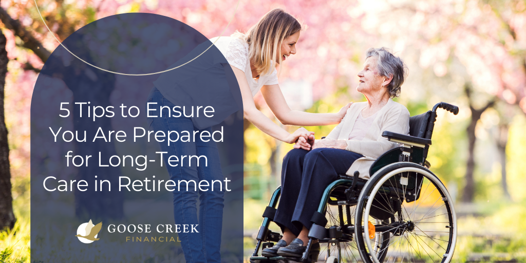 Five Tips to Ensure You Are Prepared for Long-Term Care in Retirement