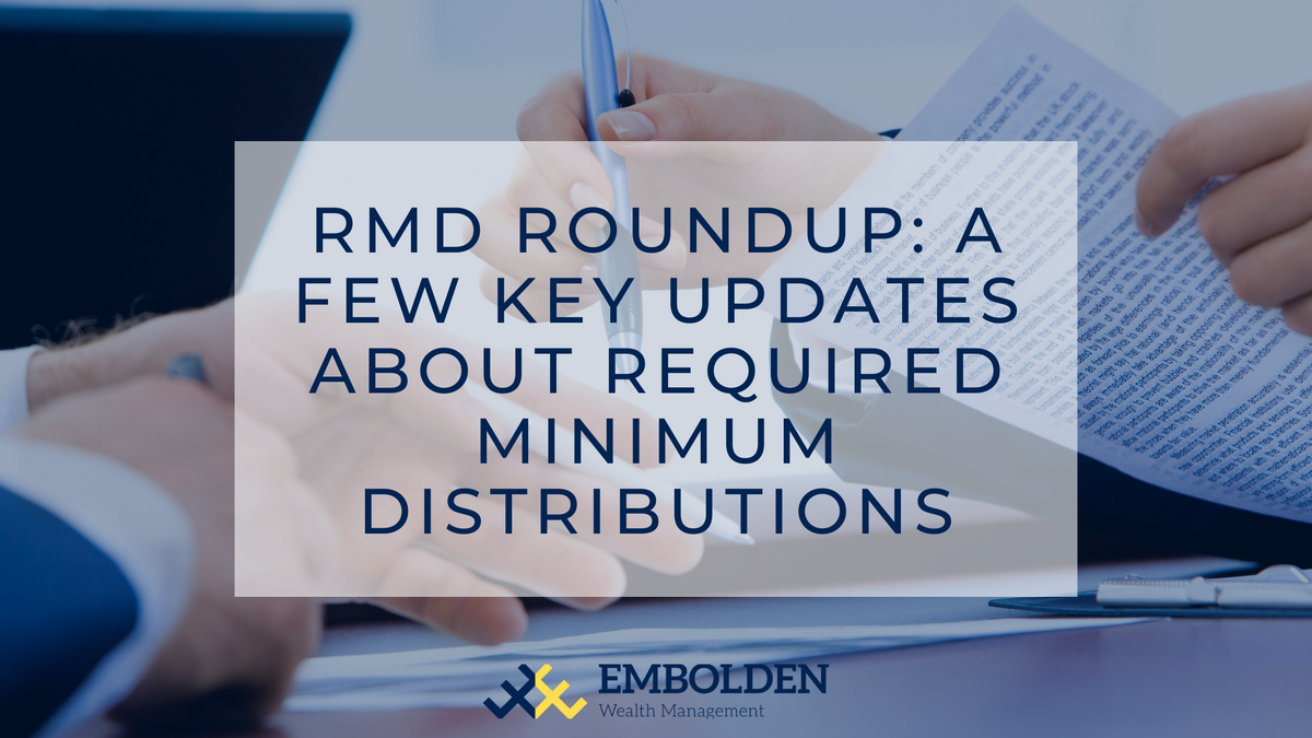 RMD Roundup: A Few Key Updates About Required Minimum Distributions