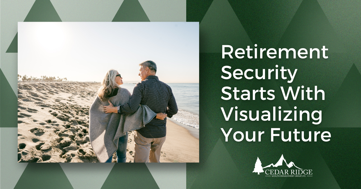Retirement Security Starts With Visualizing Your Future