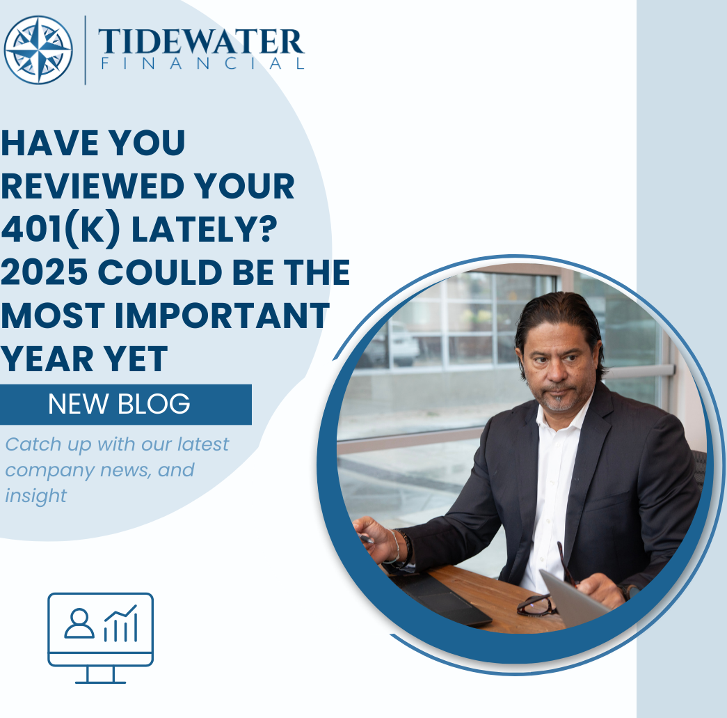 Have You Reviewed Your 401(k) Lately? 2025 Could Be the Most Important Year Yet