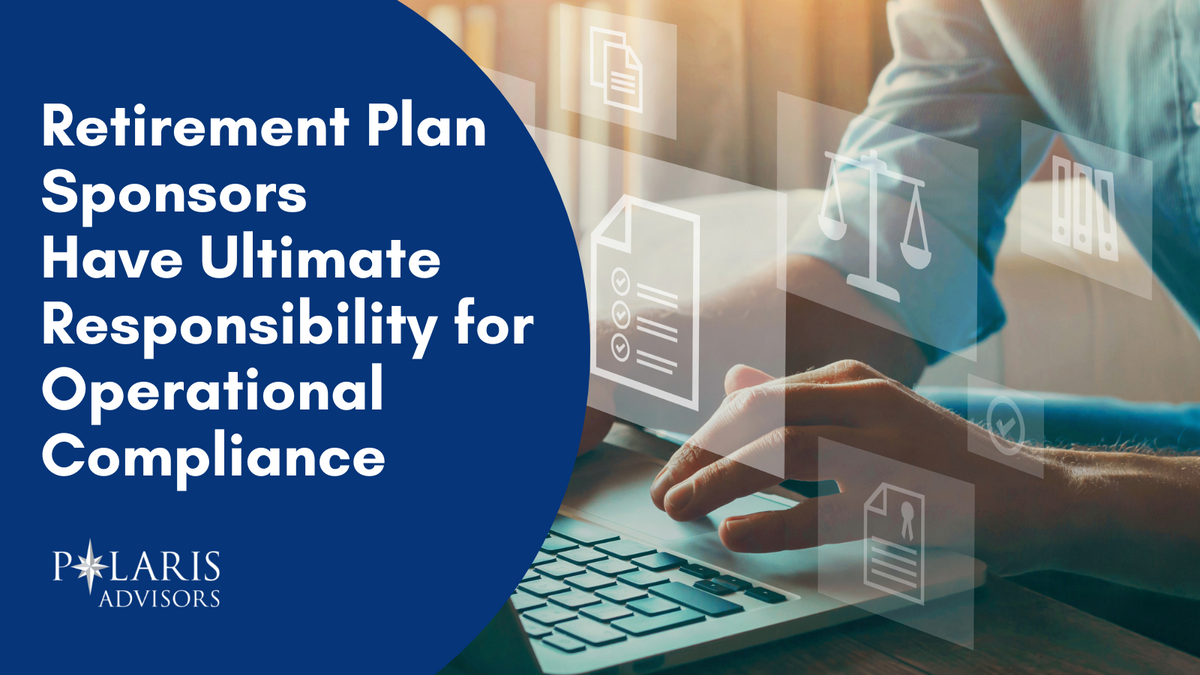 Retirement Plan Sponsors Have Ultimate Responsibility for Operational Compliance