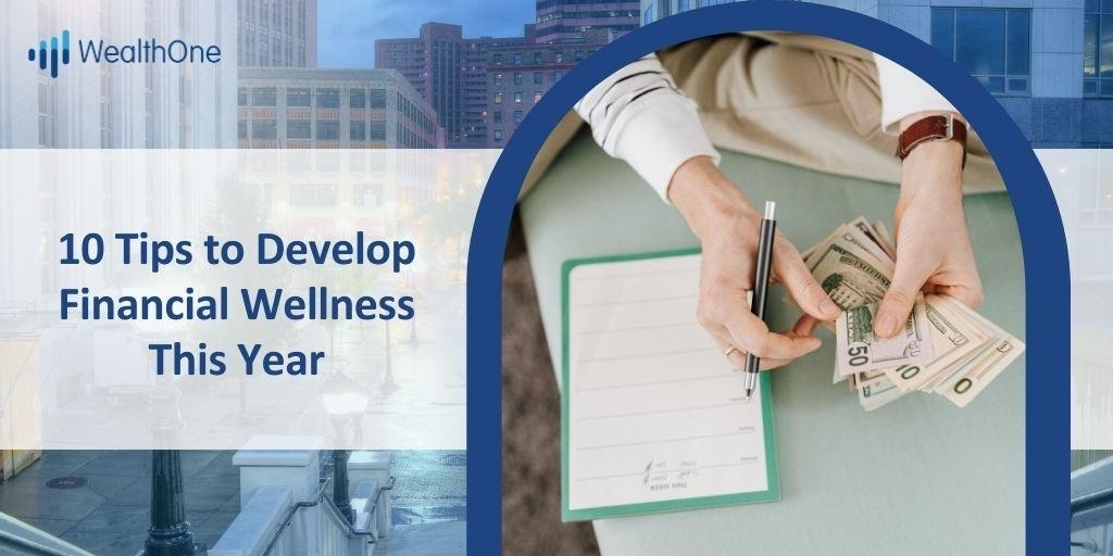 10 Tips to Develop Financial Wellness This Year