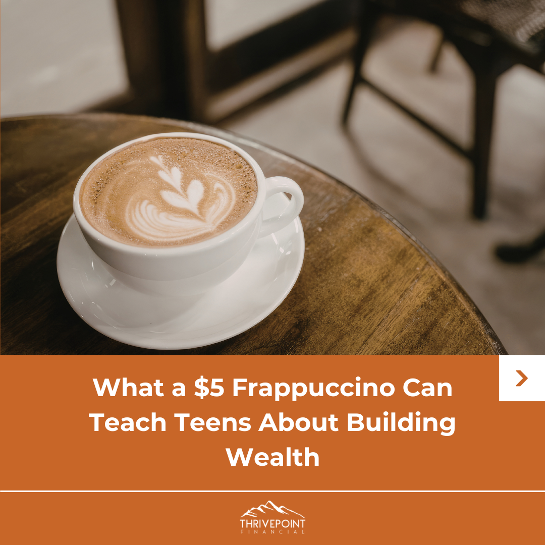 What a $5 Frappuccino Can Teach Teens About Building Wealth