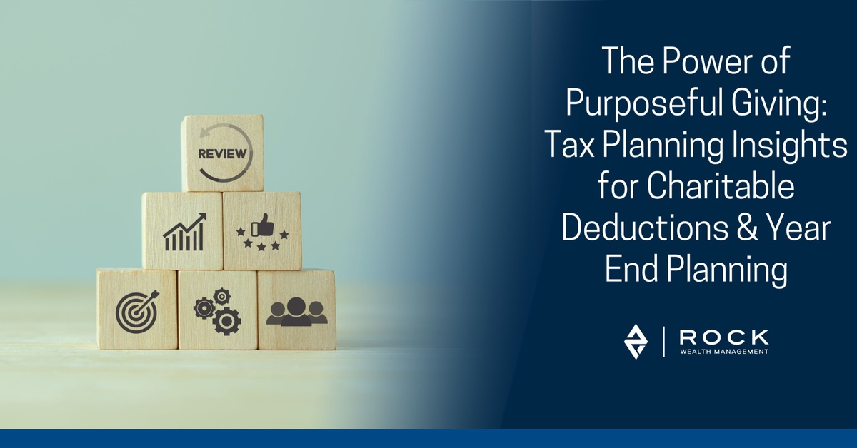 The Power of Purposeful Giving: Tax Planning Insights for Charitable Deductions & Year End Planning