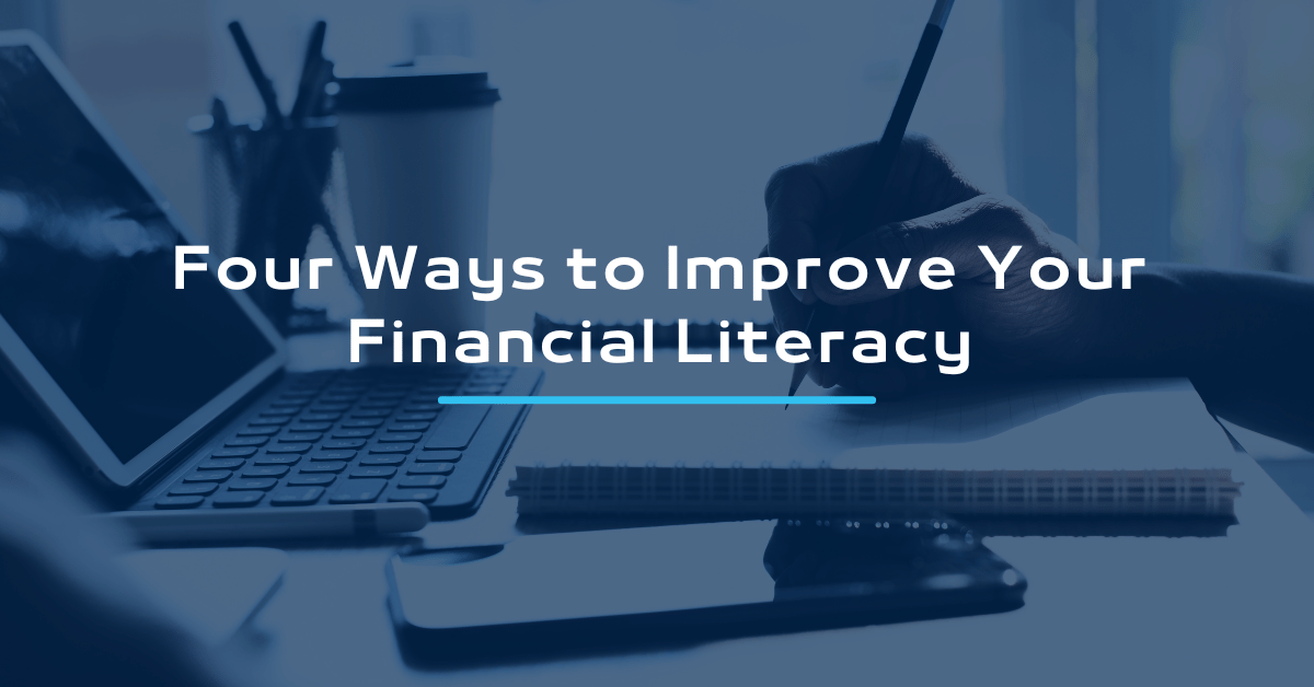 Four Ways to Improve Your Financial Literacy