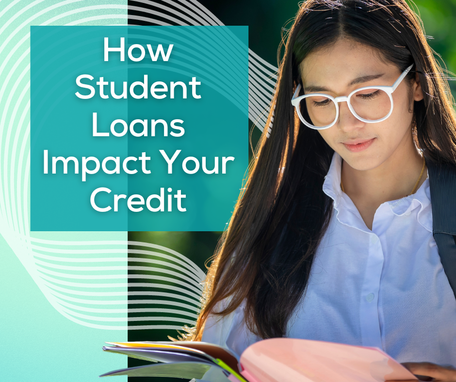 How Student Loans Impact Your Credit