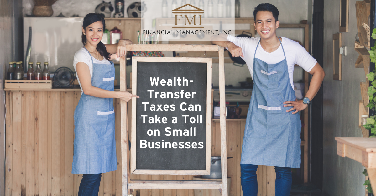 Wealth-Transfer Taxes Can  Take a Toll on Small Businesses