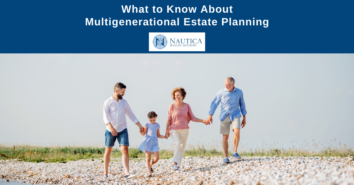 What to Know About Multigenerational Estate Planning