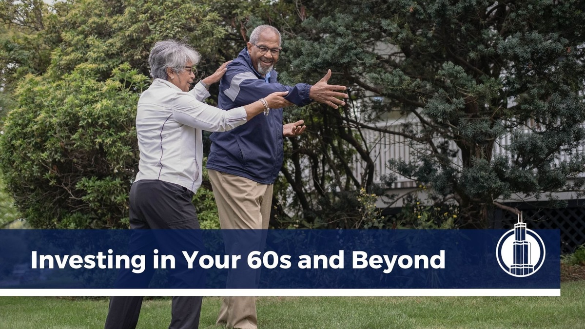 Investing in Your 60s and Beyond