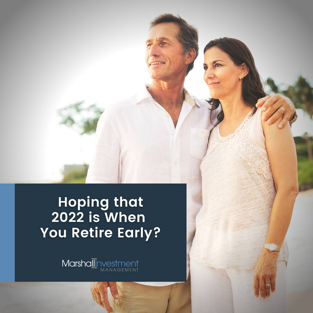 Hoping that 2022 is When You Retire Early?