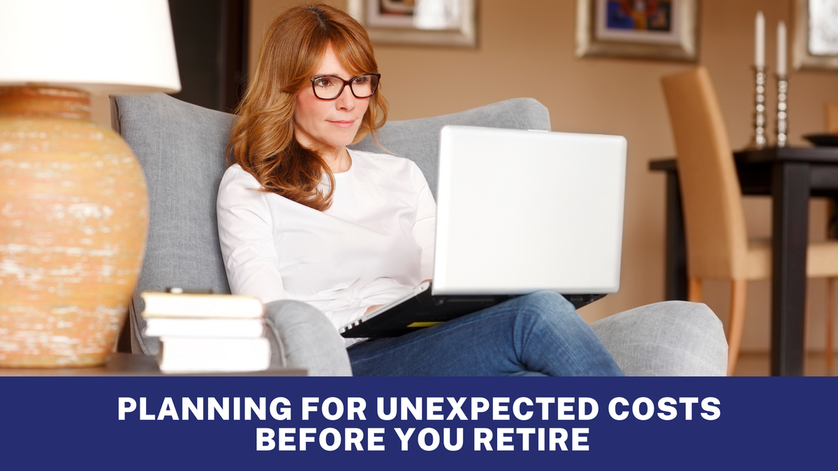 Planning For Unexpected Costs Before You Retire