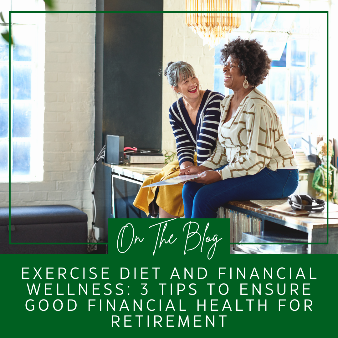 Exercise, Diet, and Financial Wellness - 3 Tips to Ensure You're in Good Financial Health for Retire