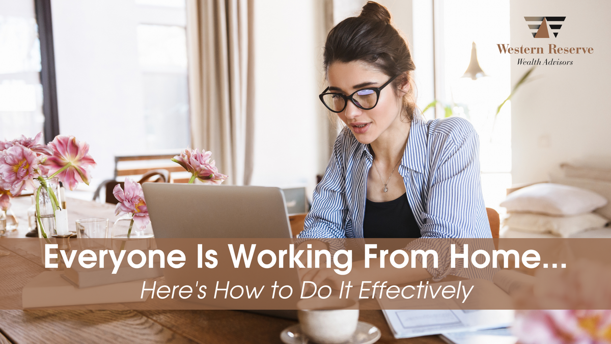 Everyone Is Working From Home—Here’s How to Do It Effectively