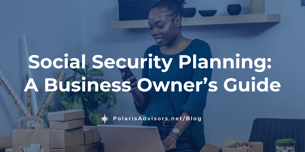The Business Owner’s Guide to Social Security: Planning for Your Future