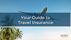 Your Guide to Travel Insurance