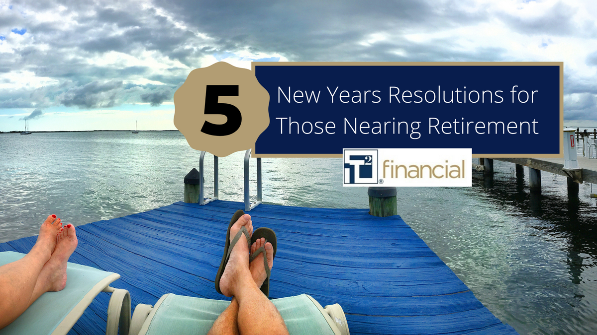 Five New Year's Resolutions for Those Nearing Retirement