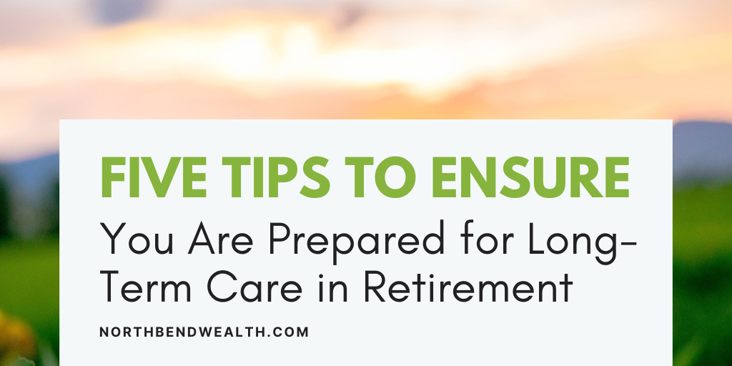 Five Tips to Ensure You Are Prepared for Long-Term Care in Retirement