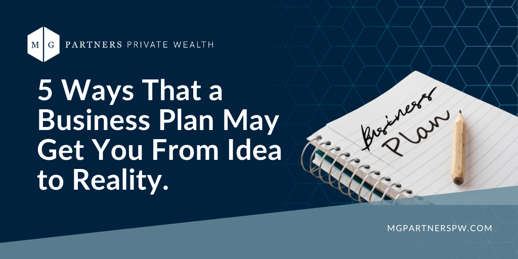Five Ways That a Business Plan May Get You From Idea to Reality