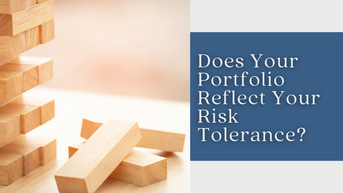 Does Your Portfolio Reflect Your Risk Tolerance?