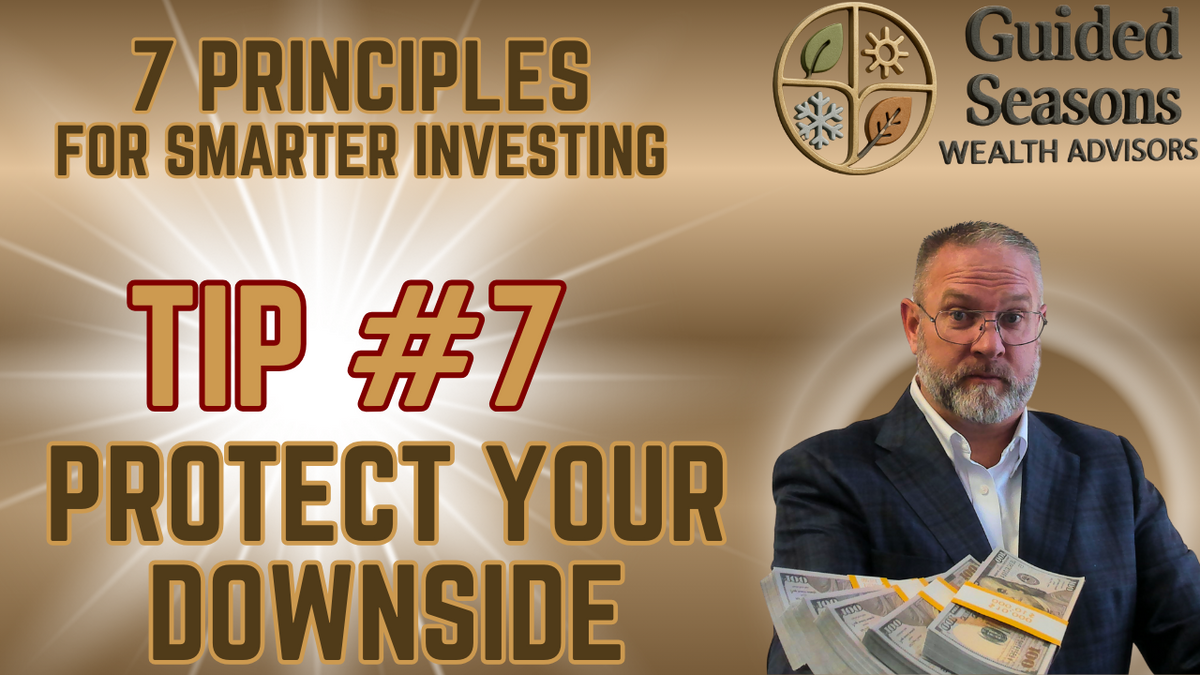 7 Principles for Smarter Investing: Pro Tip #7 - Protect Your Downside