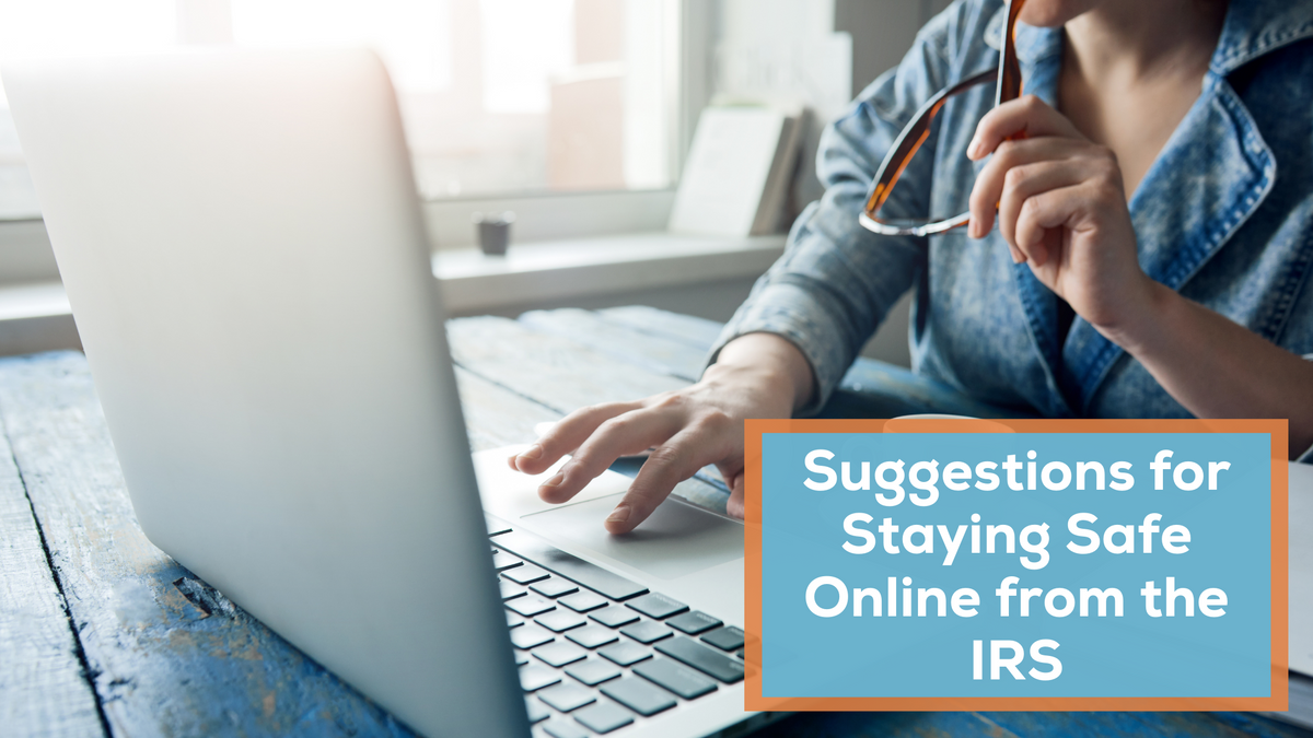 Suggestions for Staying Safe Online from the IRS