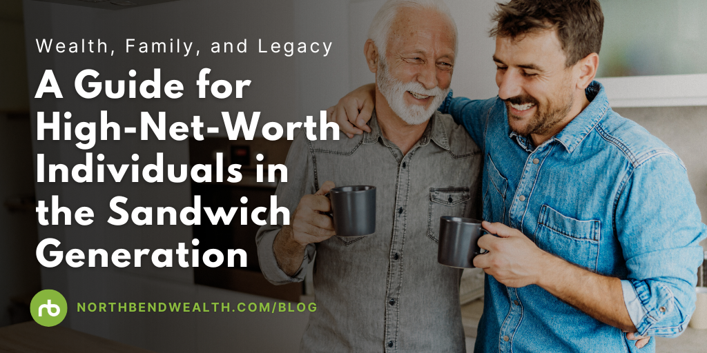 Wealth, Family, and Legacy: A Guide for High-Net-Worth Individuals in the Sandwich Generation