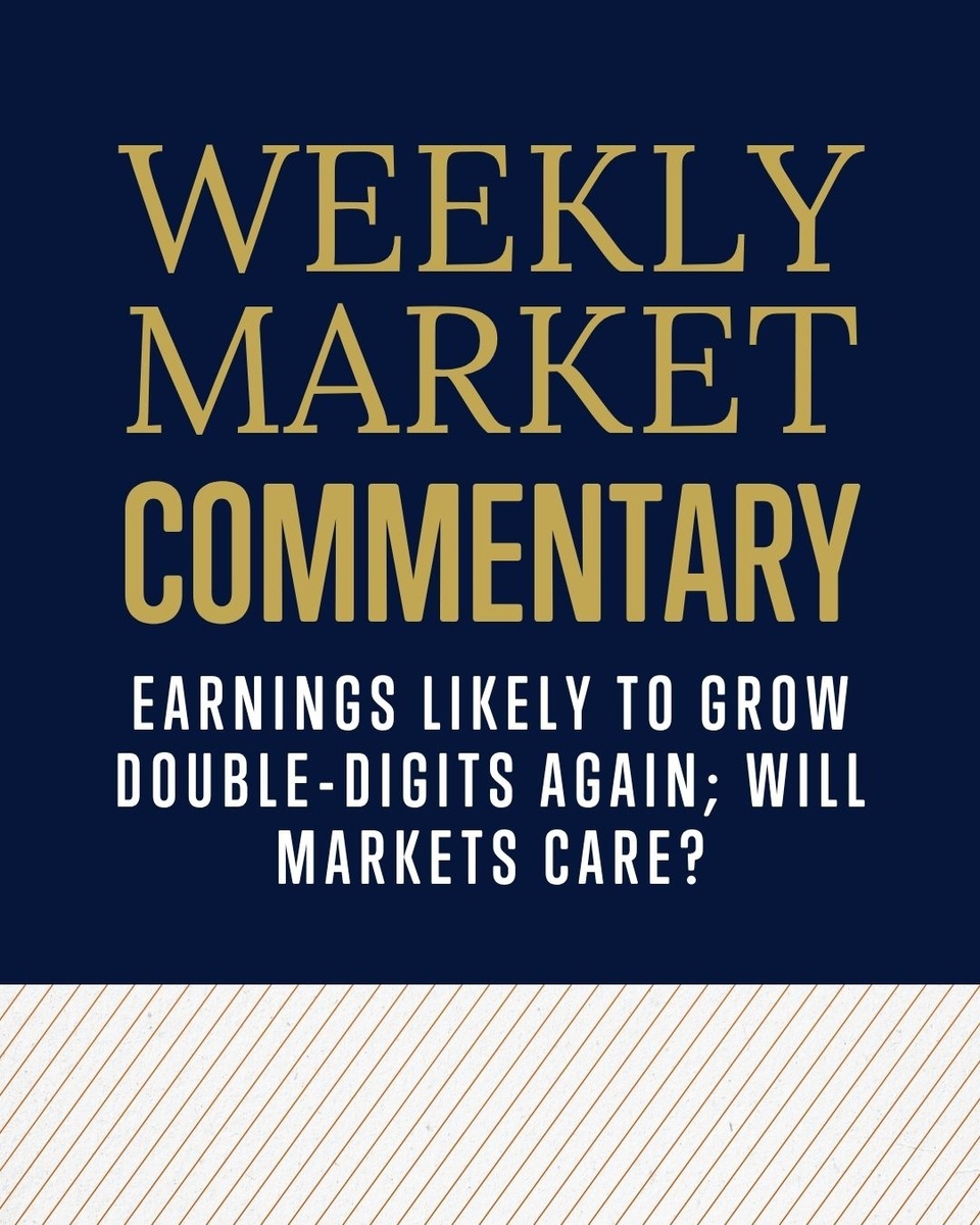 Earnings Likely to Grow Double Digits Again; Will Markets Care?