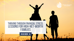 Thriving Through Financial Stress: Lessons for High-Net-Worth Families