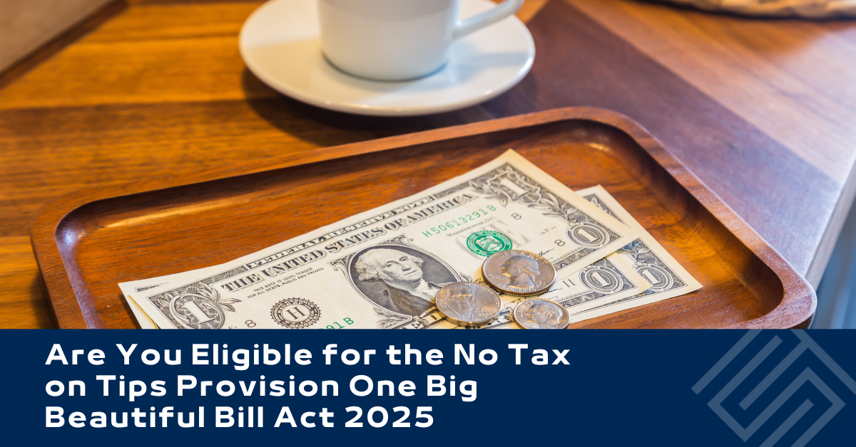 Are You Eligible for the No Tax on Tips Provision One Big Beautiful Bill Act 2025