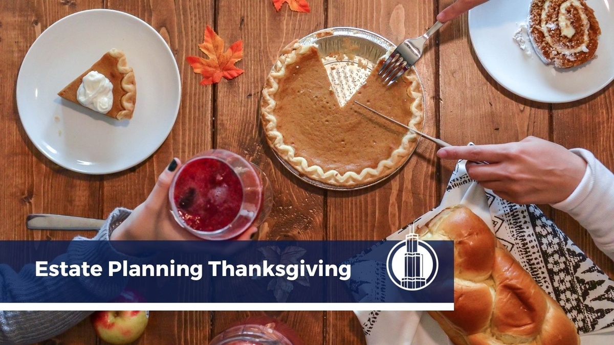 7 Estate Planning Topics to Discuss with the Family over Thanksgiving Dinner