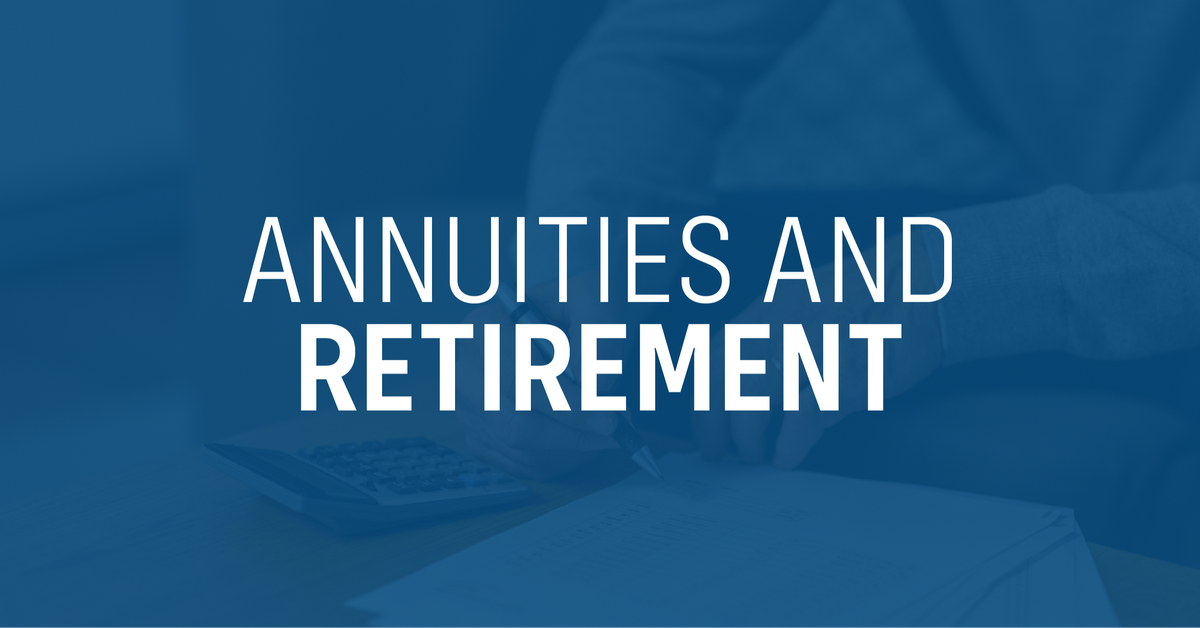 How Annuities Can Fit Into Your Overall Retirement Plan
