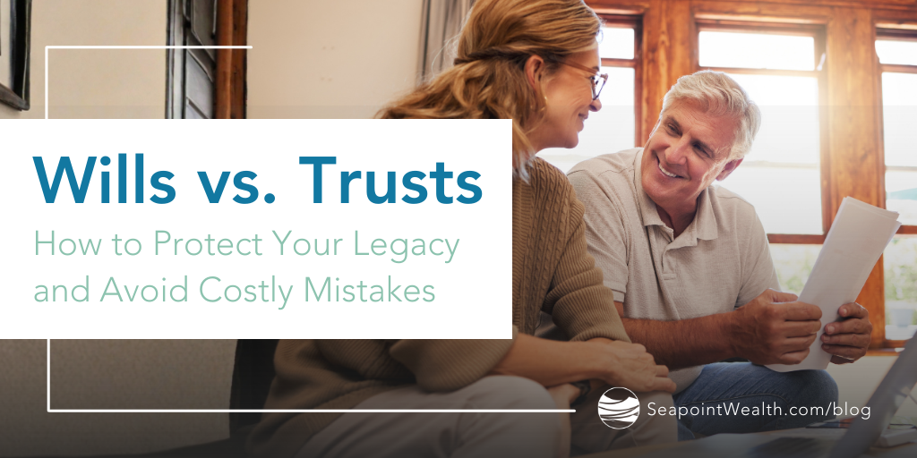 Wills vs. Trusts: How to Protect Your Legacy and Avoid Costly Mistakes
