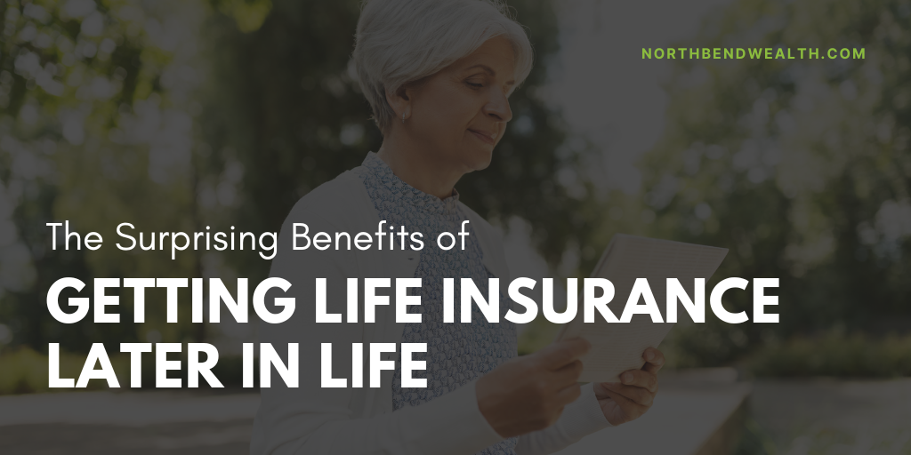 The Surprising Benefits of Getting Life Insurance Later in Life