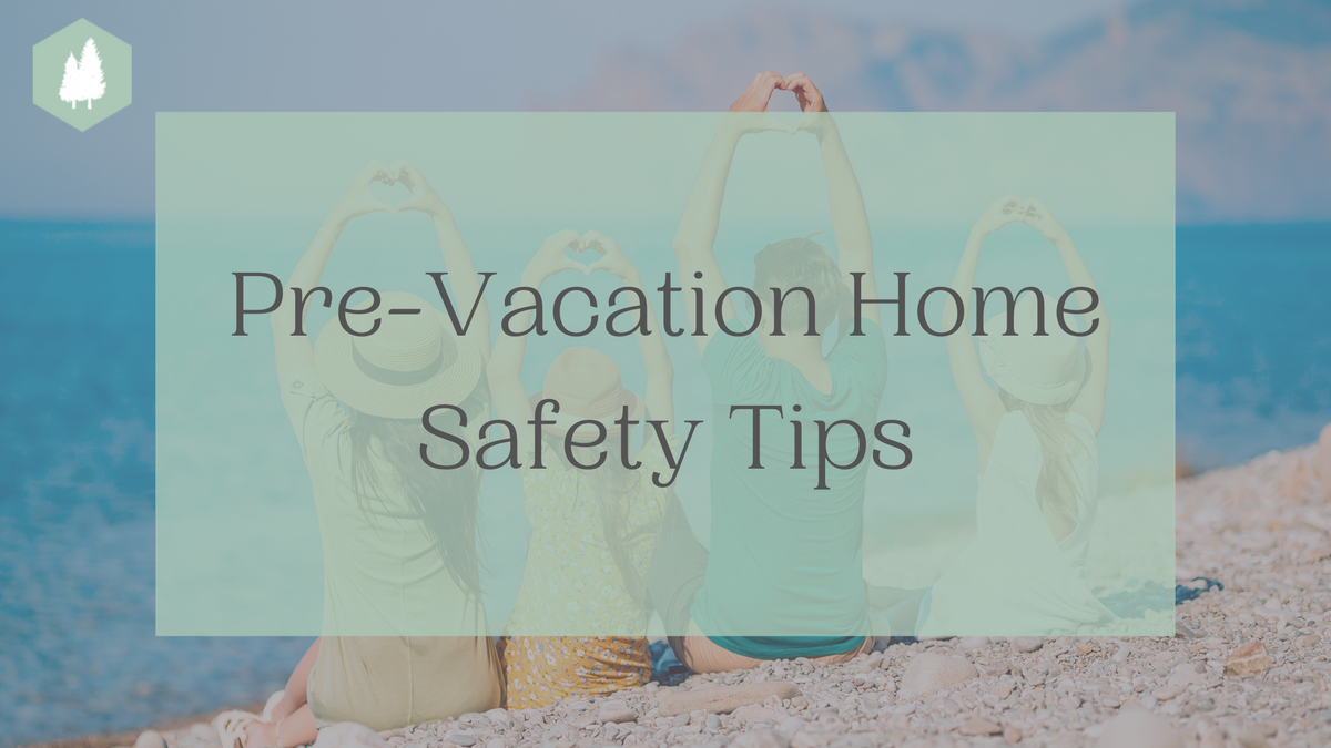 Pre-Vacation Home Safety Tips