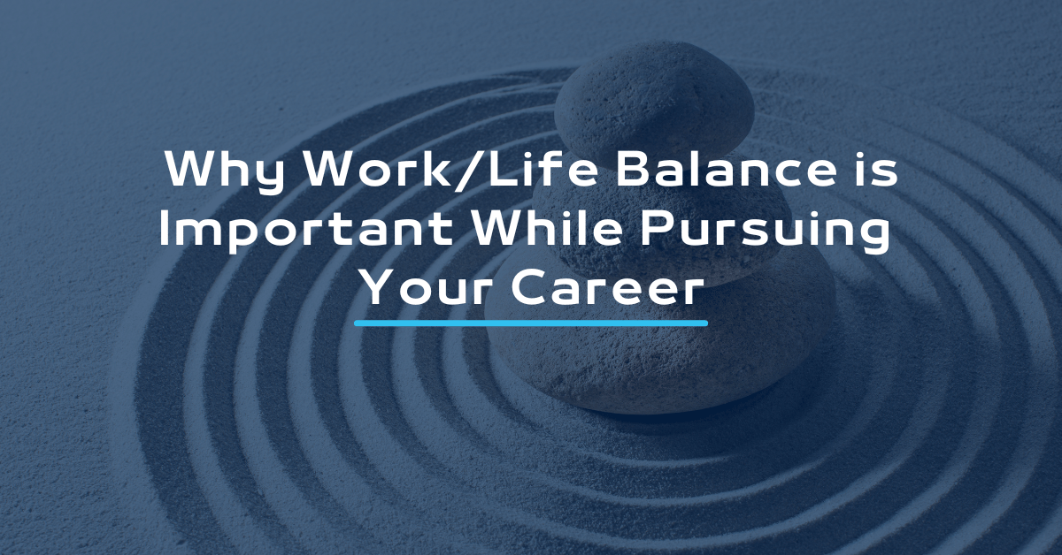 Why Work Life Balance is Important While Pursuing Your Career