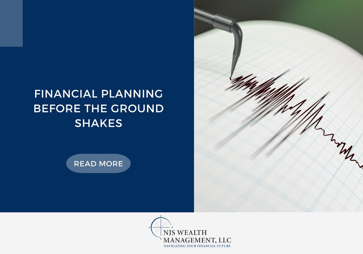 Financial Planning Before the Ground Shakes